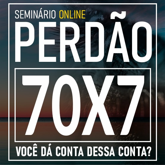 Seminário Online: PERDÃO 70x7